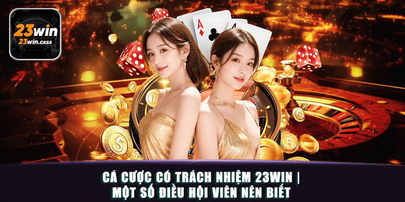 Thông Tin Về Cá Cược Có Trách Nhiệm Tại 23win