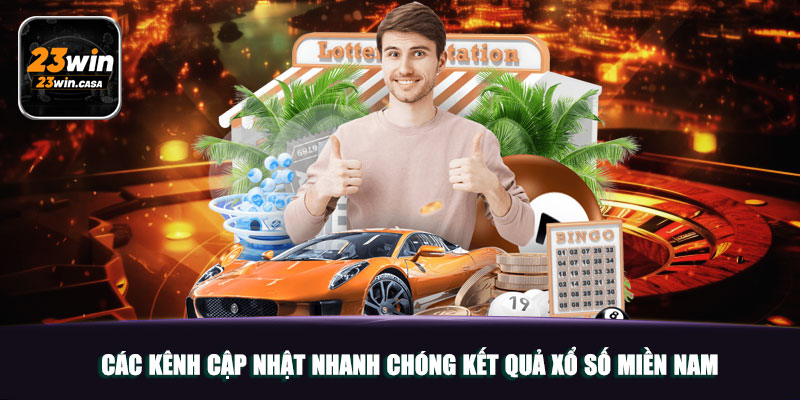 Các Kênh Cập Nhật Nhanh Chóng Kết Quả Xổ Số Miền Nam