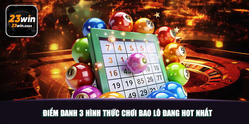 Điểm danh 3 hình thức chơi bao lô đang hot nhất