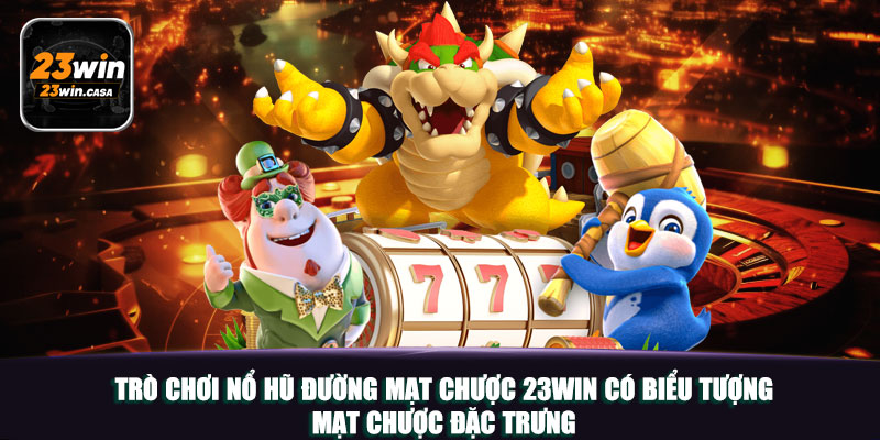 Trò chơi nổ hũ đường mạt chược 23win có biểu tượng mạt chược đặc trưng